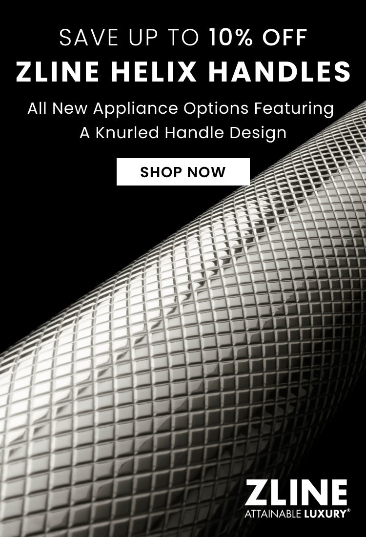 ZLINE Helix Handles with a black background and knurled handle design. Text: Save up to 10% off ZLINE Helix Handles. All New Appliance Options Featuring a Knurled Handle Design. Button: Shop Now.